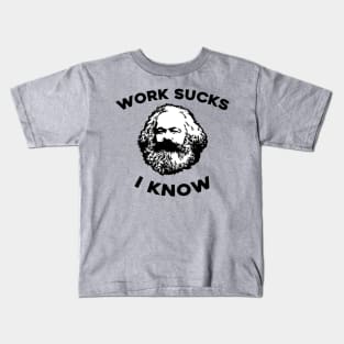 Work Sucks I Know Karl Marx Kids T-Shirt